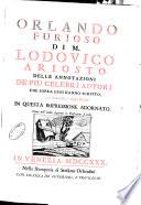 Orlando Furioso di m. Lodovico Ariosto; delle annotazioni de' piu' celebri autori che sopra esso hanno scritto, e di altre utili, e vaghe giunte in questa impressione adornato, come nell'indice seguente la prefazione si vede