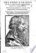 Orlando Furioso ... Ornato di nuoue figure,&allegorie in ciascun Canto. Aggiuntoui nel fine l'Espositione de'luoghi difficili et emendato secondo l'originale del proprio authore. With a preface by C. Valvassori