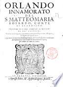 Orlando innamorato del s. Matteo Maria Boiardo, conte di Scandiano. Insieme co i tre libri di m. Nicolo de gli Agostini