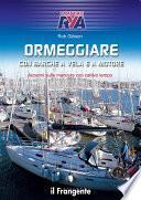 ORMEGGIARE CON BARCHE A VELA E A MOTORE. Accenni sulle manovre con cattivo tempo