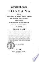Ornitologia toscana ossia descrizione e storia degli uccelli che trovansi nella Toscana con l'aggiunta delle descrizioni di tutti gli altri proprj al rimanente d'Italia del dottore Paolo Savi ... Tomo primo [-terzo]