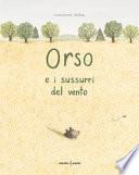 Orso e i sussurri del vento. Ediz. a colori