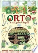 Orto di casa per le 4 stagioni. Manuale pratico, tecniche di coltivazione e varietà - Verde e natura