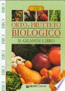 Orto e frutteto biologico. Il grande libro