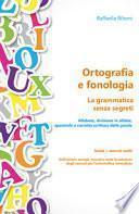 Ortografia e fonologia. La grammatica senza segreti. Teoria + esercizi svolti
