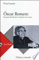 Óscar Romero. Il popolo del Salvador e il destino di un uomo
