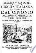 Osservazioni della lingua italiana, raccolte dal Cinonio Accademico Filergita. Tomo primo [-secondo]