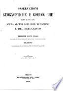 Osservazioni geognostiche e geologiche fatte in una gita sopra alcuni colli del Bresciano e del Bergamasco