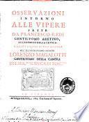 Osservazioni intorno alle vipere fatte da Francesco Redi, ... e da lui scritte in una lettera all'illustrissimo signor Lorenzo Magalotti, gentiluomo della Camera del Ser.mo G.duca di Tosc.na