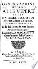 Osservazioni intorno alle vipere fatte da Francesco Redi gentiluomo aretino, accademico della crusca. E da lui scritte in una lettera all'illustrissimo Signor Lorenzo Magalotti..