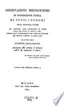 Osservazioni micologiche ed enumerazione storica di tutti i funghi della provincia Pavese