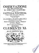 Osservazioni per ben regolare il coro de i cantori della Cappella Pontificia tanto nelle funzioni ordinarie, che straordinarie fatte da Andrea Adami da Bolsena tra gl'Arcadi Caricle Piseo Maestro della medesima Cappella, e benefiziato di S. Maria Maggiore sotto il glorioso pontificato di papa Clemente XI e dedicate alla Santità Sua