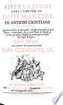 Osservazioni sopra i cimiterj de' santi martiri, ed antichi cristiani di Roma