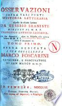 Osservazioni sopra varj punti d'istoria letteraria esposte in alcune Lettere da Eusebio Eraniste dirette al M.R.P. Francesco Antonio Zaccaria, con due appendici, altra in risposta alla quinta lettera del M.R.P. Filiberto Balla, altra di documenti ec. ... Tomo primo (-secondo) ..