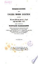 Osservazioni sul colera morbo asiatico fatte nel corso delle due invasioni a Napoli negli anni 1836 e 1837 dal dottor Gaetano Barracano