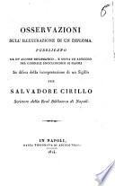 Osservazioni sull'illustrazione di un diploma pubblicato da un'alunno diplomatico, e sopra un articolo del Giornale enciclopedico di Napoli in difesa della interpretazione di un sigillo per Salvadore Cirillo scrittore della Real Biblioteca di Napoli