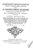 Osservazioni Teorico-Pratiche Sopra Il Giuoco Degli Scacchi, Ossia Il Giuoco Degli Scacchi Esposto Nel Suo Miglior Lume