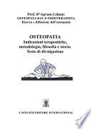Osteopatia indicazioni terapeutiche, metodologia, filosofia e storia. Testo di divulgazione