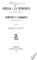 Otello e la Tempesta di Guglielmo Shakspeare. Arminio e Dorotea di Wolfango Goethe. Traduzioni di A. Maffei