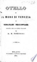Otello, o il Moro di Venezia ... ridotto per le scene italiane [in prose] da L. E. Tettoni