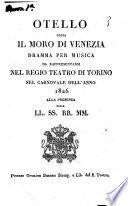 Otello ossia Il Moro di Venezia dramma per musica da rappresentarsi nel Regio Teatro di Torino nel carnovale dell'anno 1826 alla presenza delle LL.SS.RR.MM. [la poesia è del sig. marchese Berio di Napoli