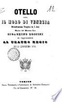 Otello ossia il Moro di Venezia melodramma tragico in 3 atti da rappresentarsi al Teatro Regio nella quaresima 1855 [testo di Francesco Berio di Salsa]