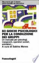 Ottantatré giochi psicologici per la conduzione dei gruppi. Un manuale per psicologi, insegnanti, operatori sociali, animatori...