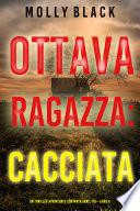Ottava Ragazza: Cacciata (Un Thriller Avvincente con Maya Gray, FBI—Libro 8)