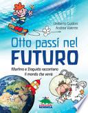 Otto passi nel futuro. Martino e Zioguido raccontano il mondo che verrà