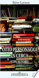 Otto personaggi in cerca (con autore)