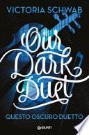 Our dark duet. Questo oscuro duetto
