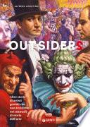 Outsiders 2. Altre storie di artisti geniali che non troverete nei manuali di storia dell'arte