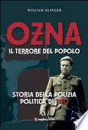Ozna. Il terrore del popolo. Storia della polizia politica di Tito