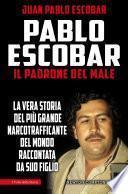 Pablo Escobar. Il padrone del male