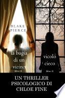Pacchetto Thriller Psicologici di Chloe Fine: La Bugia di un Vicino (#2) e Vicolo Cieco (#3)