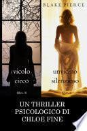 Pacchetto Thriller Psicologici di Chloe Fine: Vicolo Cieco (#3) e Un Vicino Silenzioso (#4)