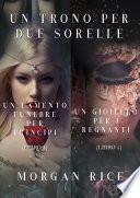 Pacchetto Un Trono per due Sorelle (Libri 4 e 5)