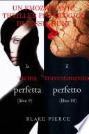 Pacco Thriller psicologici di Jessie Hunt: La Vicina Perfetta (#9) e Il Travestimento Perfetto (#10)