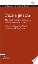 Pace e guerra. Nei testi sacri di ebraismo, cristianesimo e islam