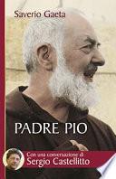 Padre Pio. Il mistero del Dio vicino