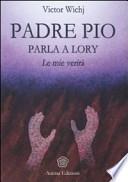 Padre Pio parla a Lory. Le mie verità