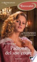 Padrona del suo cuore (I Romanzi Introvabili)