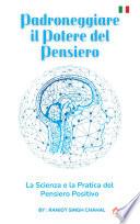 Padroneggiare il Potere del Pensiero: La Scienza e la Pratica del Pensiero Positivo