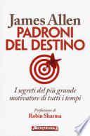 Padroni del destino. I segreti del più grande motivatore di tutti i tempi