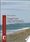 Paesaggi protetti. Laboratori di sperimentazione per il paesaggio costiero euro-mediterraneo
