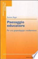 Paesaggio educatore. Per una geopedagogia mediterranea