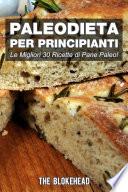 PaleoDieta Per Principianti Le Migliori 30 Ricette di Pane Paleo!