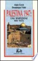 Palestina 1947: una spartizione mai nata