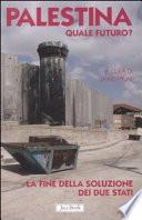 Palestina. Quale futuro? La fine della soluzione dei due stati