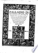 Palladio dignissimo et antiquo scrittore della agricultura tradutto uolgare, accio quelli che non sanno latino, frutto & gran diletto, per li suoi breui & ordinati precetti acquistino, con el suo repertorio alphabetario